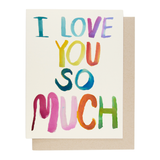 I Love You So Much Greeting Card